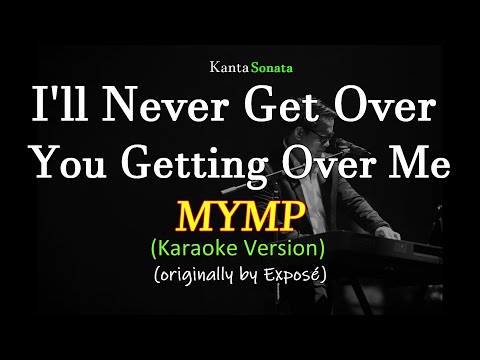 I'll Never Get Over You Getting Over Me - MYMP (karaoke Version)