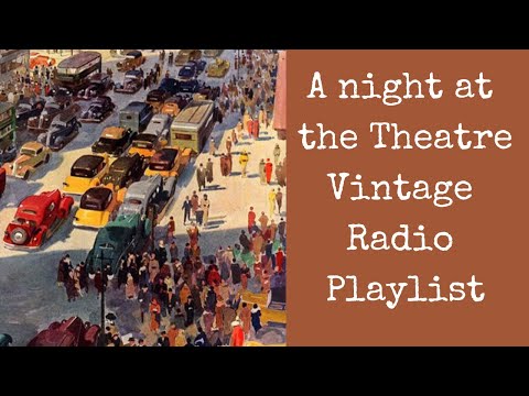A Night at the Theatre: A Vintage Radio Playlist with News and Commericals