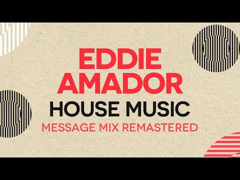 Eddie Amador - House Music (Message Mix REMASTERED)
