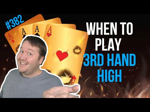 When To Play 3rd Hand High - Weekly Free #382