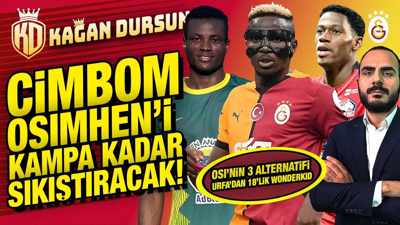 Cimbom Osimhen'i kampa kadar sıkıştıracak! | Osi'ye alternatif 3 golcü | Urfa'dan 18'lik wonderkid | Galatasaray gündemi