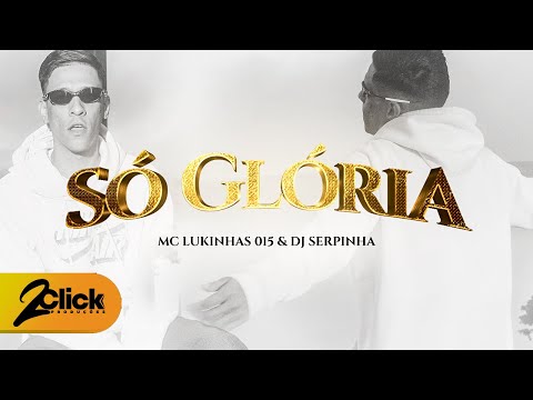 SÓ GLÓRIA - Mc Lukinhas 015 (VIDEOCLIPE OFICIAL)