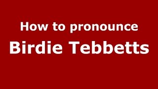 How to pronounce Birdie Tebbetts