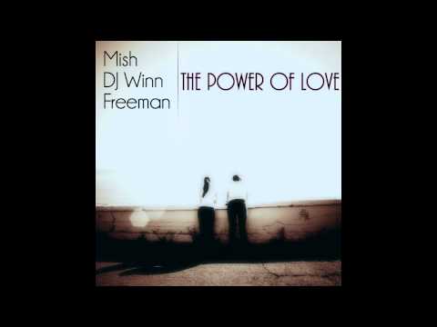 Mish feat. DJ Winn & Freeman - The Power of Love (Radio Edit)