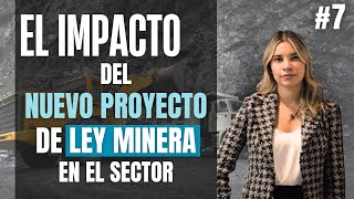#7 El impacto del nuevo proyecto de ley minera en el sector – 19/02/24