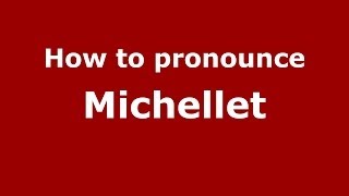 How to pronounce Michellet