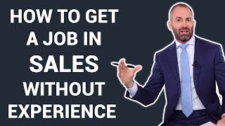 How to Get a Job in Sales Without Experience | How to Get a Sales Position