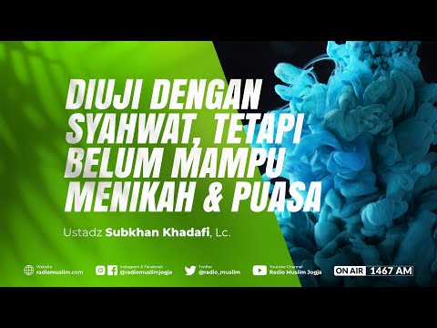 Diuji dengan Syahwat Tetapi Belum Mampu Menikah dan Berpuasa - Ustadz Subkhan Khadafi, Lc.