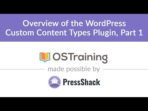 WordPress Development Lesson 2 Overview of the Custom Content Types Plugin Part 1