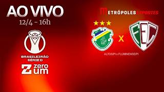 ALTOS x FLUMINENSE/PI - BRASILEIRÃO SÉRIE D 2026 - AO VIVO E COM IMAGENS - 12.04.26