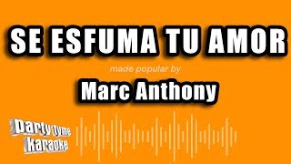 Marc Anthony - Se Esfuma Tu Amor (Versión Karaoke)
