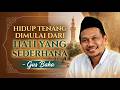 Hidup Tenang Dimulai Dari Hati Yang Sederhana Gus Baha