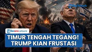 Rangkuman Konflik AS-Iran: Trump Akui Frustasi Sebut Netanyahu Gila, Analis Duga Taktik Disengaja