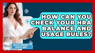 How Can You Check Your HRA Balance And Usage Rules - Health Insurance Experts Guide