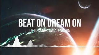 Download lagu Beat on Dream on (Ultraman Gaia Ending) Lyrics mp3 Download lagu Beat on Dream on (Ultraman Gaia Ending) Lyrics mp3