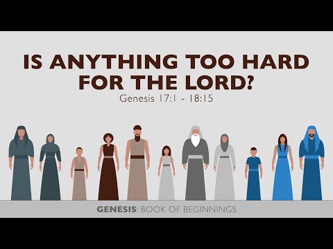 Ryan Kelly, "Is Anything Too Hard for the Lord?" - Genesis 17:1 - 18:15