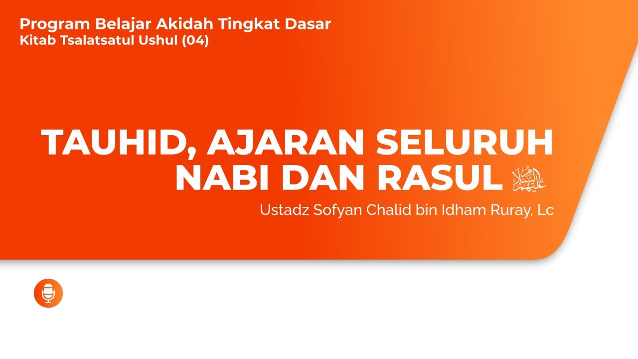 TAUHID, AJARAN SELURUH NABI DAN RASUL ‘ALAIHIMUSSALAMProgram Belajar Akidah Tin…