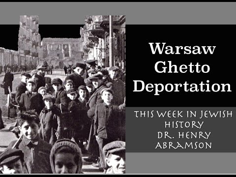 Warsaw Ghetto Deportations (This Week in Jewish History) Dr. Henry Abramson