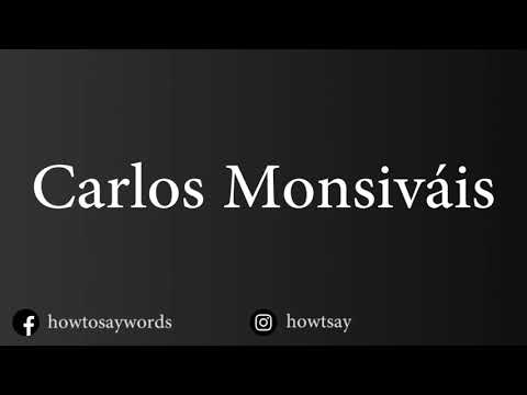 How To Pronounce Carlos Monsivais