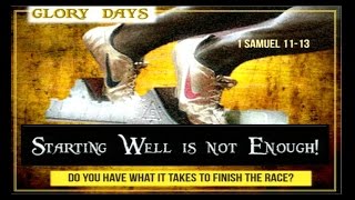 Starting Well is Not Enough | 1 Samuel 11