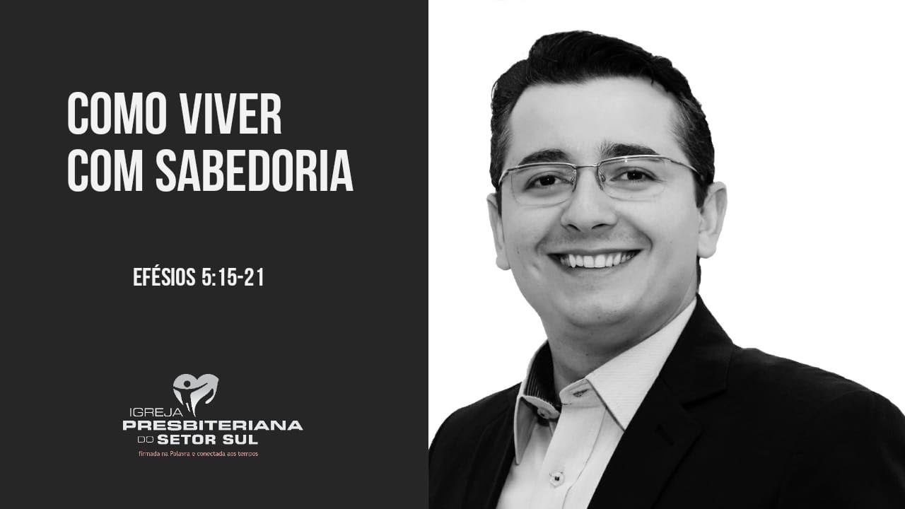 Efésios 5:15-21, Como viver com sabedoria