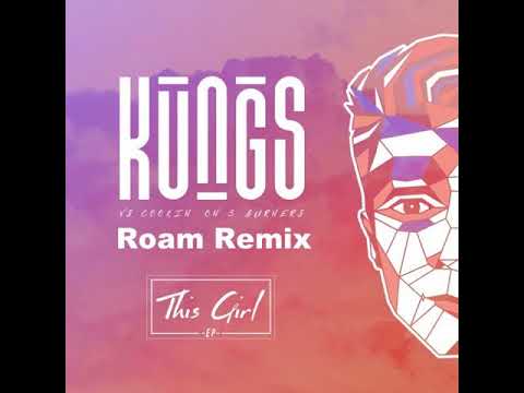 Kungs vs Cookin’ on 3 Burners - This Girl (Roam Remix)