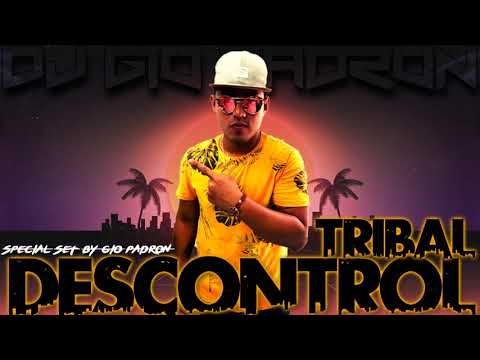 Dj Gio Padrón - Descontrol Tribal (Special  Set) 😈🔥🎵🎶
