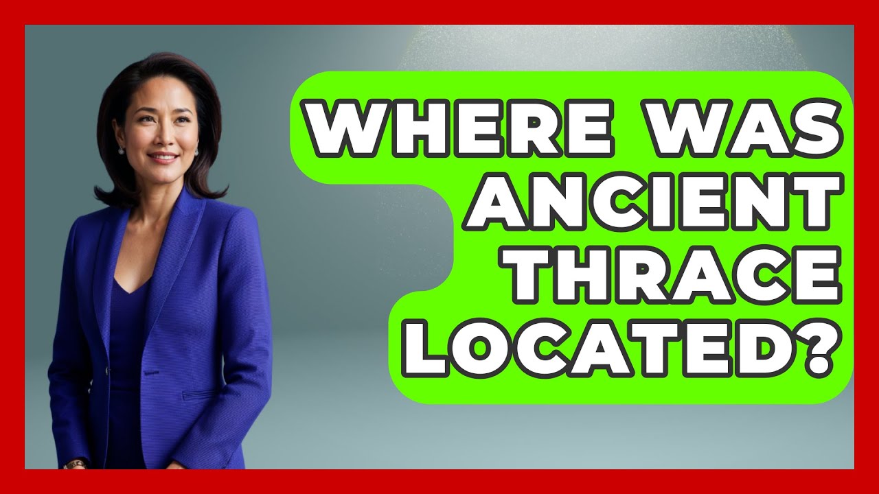 Where Was Ancient Thrace Located? - TalkingSoutheastEurope