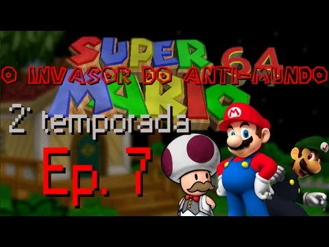 SM64 - O invasor do Anti-Mundo [2° temp.] -- Ep. 7