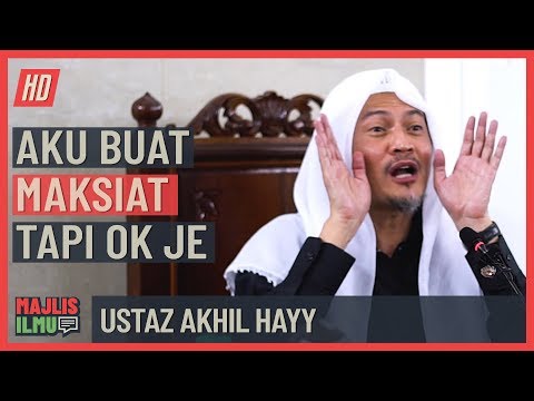 Ustaz Akhil Hayy - Aku Buat Maksiat Tapi OK Je