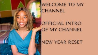 Welcome To My Channel | Jossy Zoe /Officially Introducing My Channel Plus New Year Reset