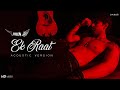 Vilen Ek Raat Acoustic Version 2019