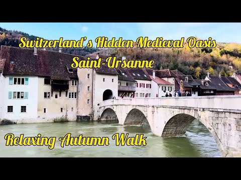 Relaxing Autumn Walk in Saint-Ursanne | Switzerland’s Hidden Medieval Oasis 🍂🍁🍂