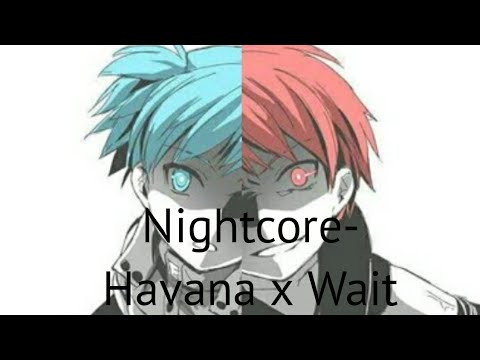 {Nightcore} Havana X Wait