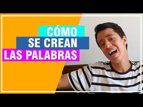 CÓMO SE CREAN LAS PALABRAS
