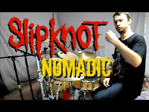 SLIPKNOT - Nomadic - Drum Cover