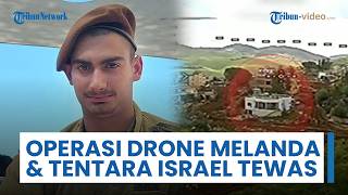 Operasi Drone Melanda Israel Utara, Hizbullah Targetkan Markas & Ranpur hingga Tewaskan Tentara IDF