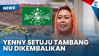 BIKIN NU TERPECAH, Yenny Wahid Dukung Tambang Dikembalikan ke Pemerintah, Singgung Ucapan Luhut