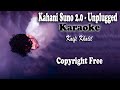 Kahani Suno 2.0 | Unplugged Karaoke |  (Hai Tamanna Hamein) | Kaifi Khalil