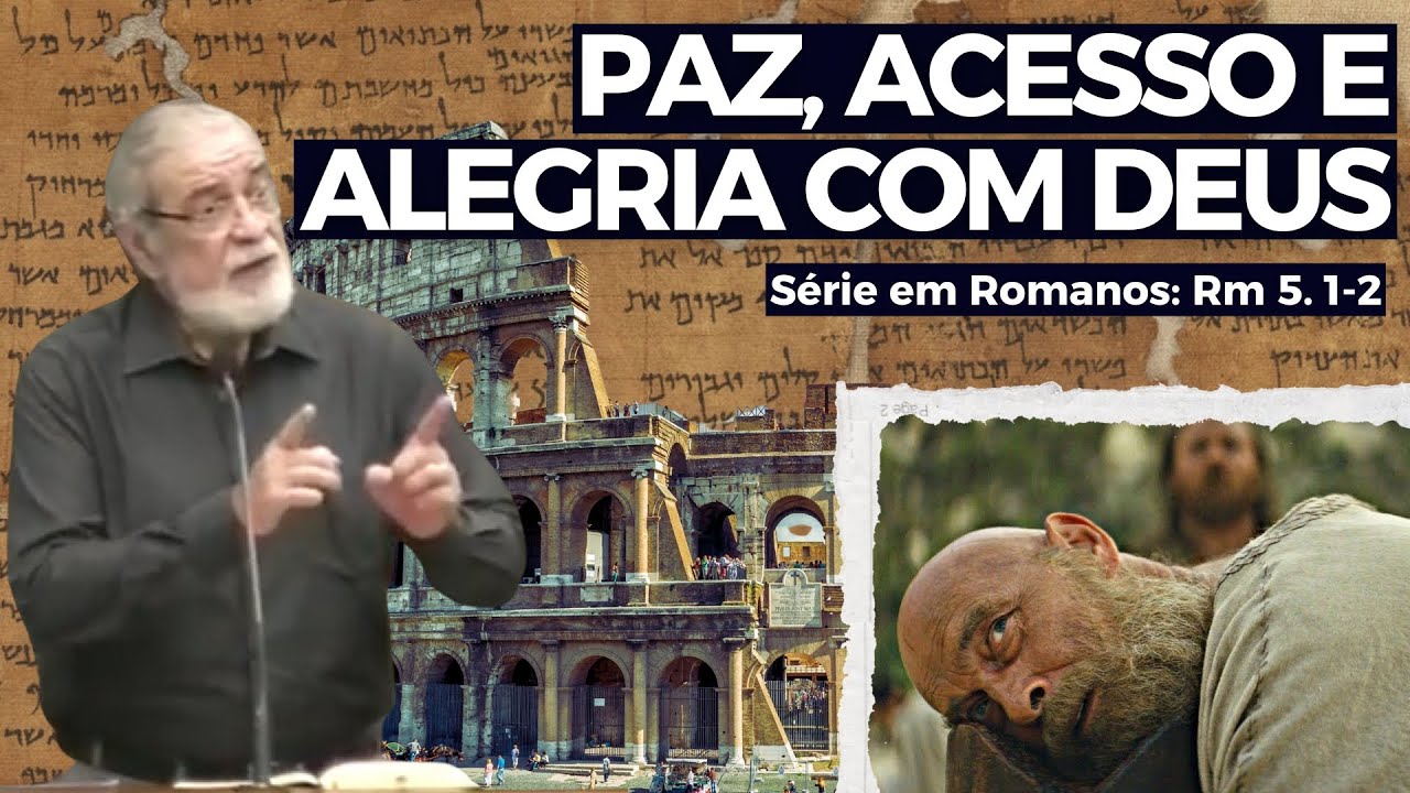 23. Paz e acesso e alegria com Deus (Rm 5. 1-2) | Augustus Nicodemus