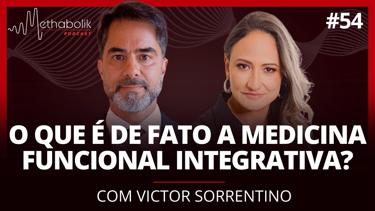 O que é de fato a medicina funcional integrativa? | Methabolik Podcast #54 com dr Victor Sorrentino