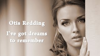 Otis Redding - I&#39;ve got dreams to remember - Lyrics