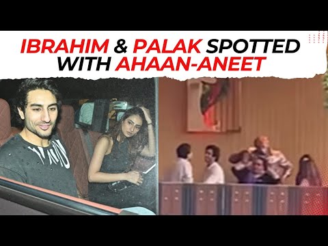 LIVE: Ibrahim Ali Khan & Palak Tiwari spotted with Ahaan Panday & Aneet Padda amid dating rumours