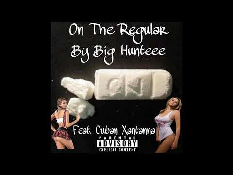 On The Regular - Big Hunteee feat. Cuban Xantanna