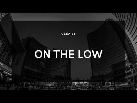 CLEA 36 - ON THE LOW