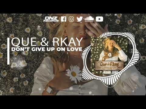 DNZF1110 // QUE & RKAY - DON'T GIVE UP ON LOVE (Official Video DNZ RECORDS)