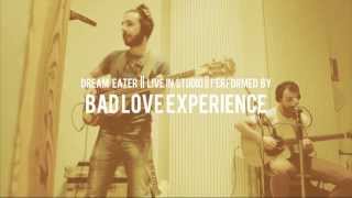 Bad Love Experience - Dream Eater - Live at Sam World Studio