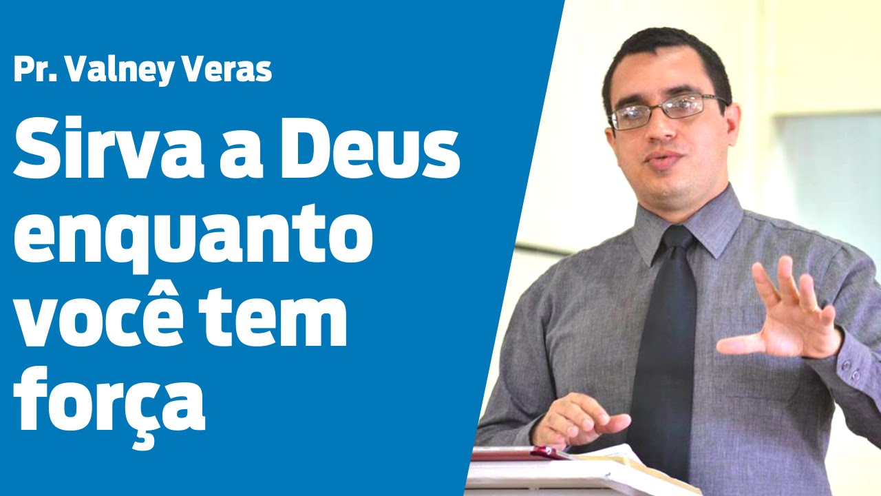 Eclesiastes 12.1-8 - Devemos fazer a vontade de Deus enquanto temos força - Pr. Valney Veras