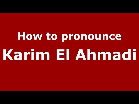 How to pronounce Karim El Ahmadi (Arabic/Morocco) - PronounceNames.com