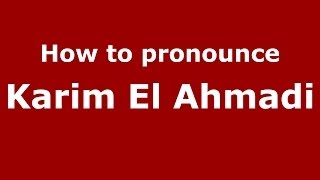 How to pronounce Karim El Ahmadi
